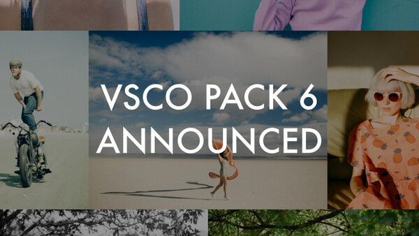 VSCO Pack 6 Announced, Now Available