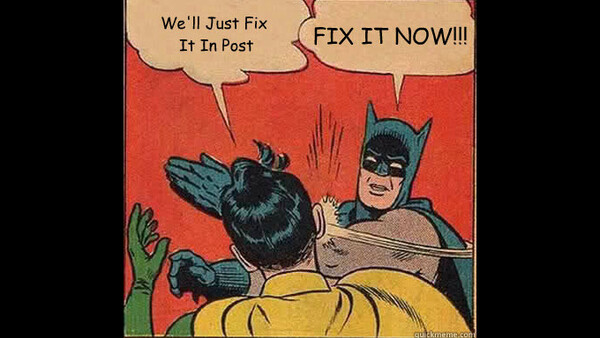 Why 'We'll Fix It In Post' Doesn't Work And Is Dangerous For Your Photography