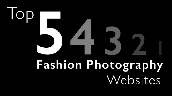 Ranking The Top 5 Fashion Photography Websites