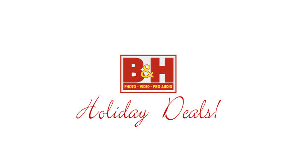 B&H Photo Holiday Deals Are Up!