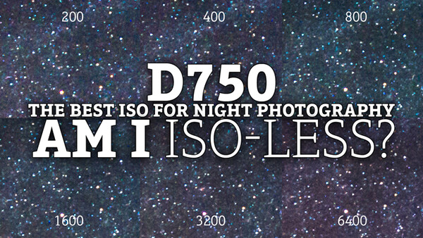 ISO Review: Capture the Night Sky with the ISO-less Nikon D750