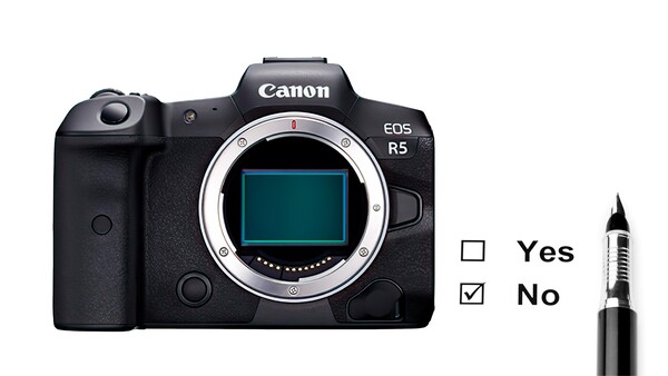 The Canon EOS R5: Thank You, but No Thank You
