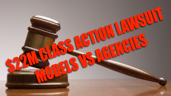$22M Class Action Lawsuit Filed By Models Against Agencies