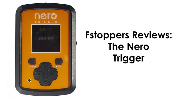 Fstoppers Reviews: The Nero Trigger 