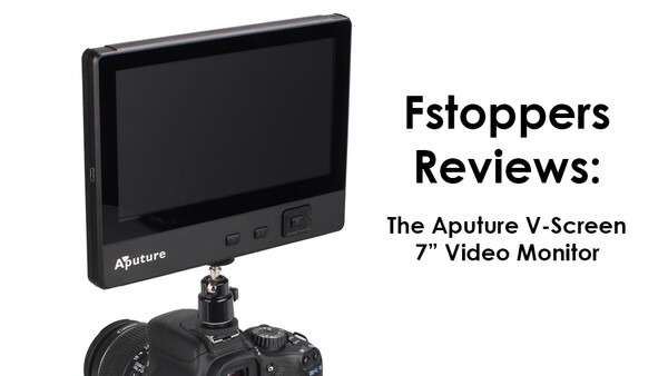 Fstoppers Reviews: The Aputure V-Screen 7" Monitor