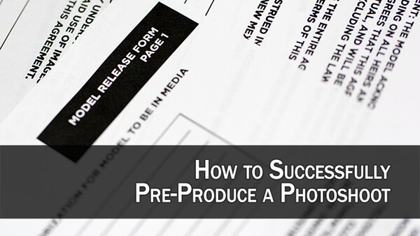 How to Successfully Pre-Produce a Photoshoot