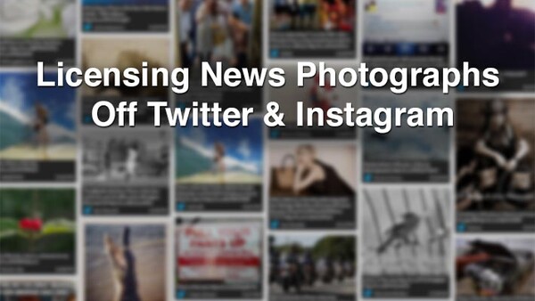 Licensing News Photographs Off Twitter & Instagram, Is This The Future Of Instant Media?
