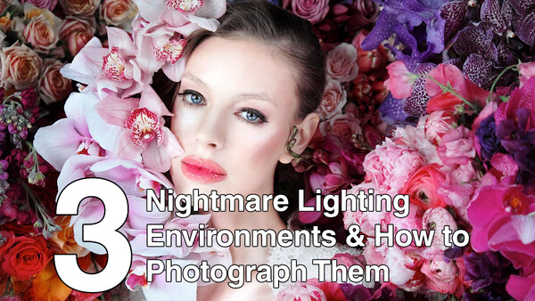 3 Nightmare Lighting Environments and How to Photograph Them