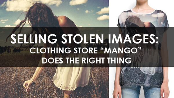Selling Stolen Images: Mango Proves Companies Can Do the Right Thing