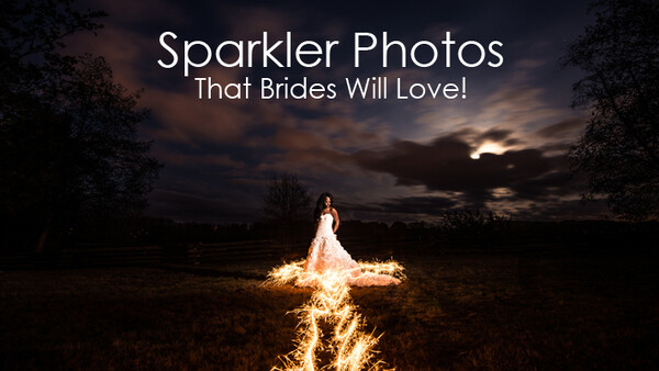 Sparkler Photos That Brides Will Love