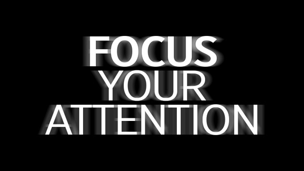 Focus Your Attention