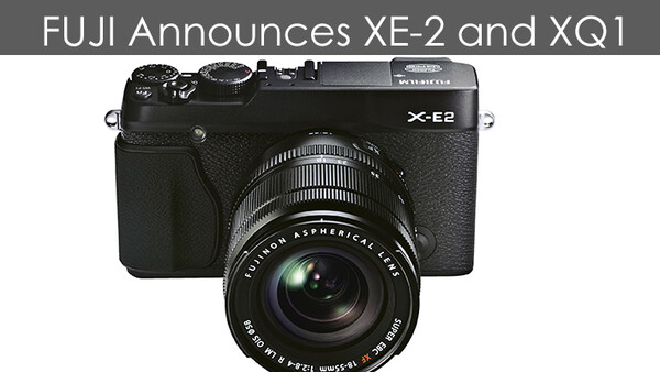 Fuji News – XE-2 Mirrorless and XQ1 Compact Announced