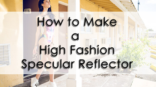 How to Make a High Fashion Specular Reflector