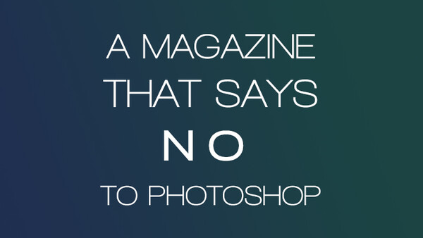 A Magazine That Finally Says No To Photoshop 