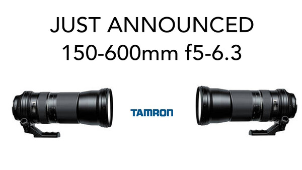 Now Available For Pre-Order Tamron 150-600mm