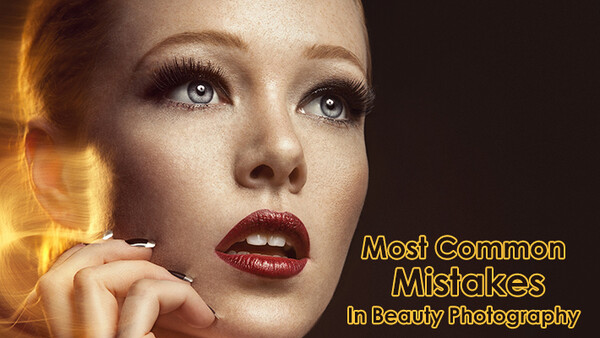 9 Most Common Beauty Photography Mistakes