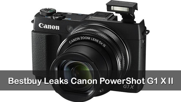 Bestbuy Leaks The Canon PowerShot G1 X II