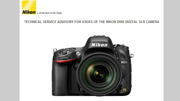 Finally a Technical Service Advisory for the Nikon D600