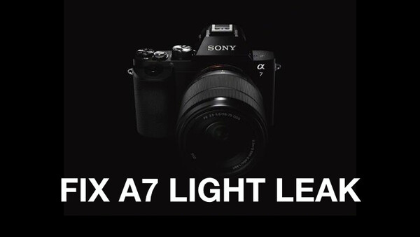 Your Sony A7/A7R Might Light Leak & How You Can Fix It