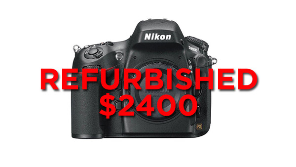 Deal Summary: Nikon/Canon Rebates Ending, D800 Refurb for $2400 & Sony Trade-Up
