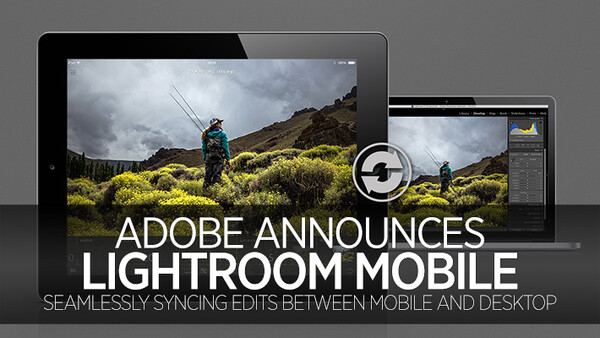 Adobe Announces Mobile/Tablet Support For Lightroom