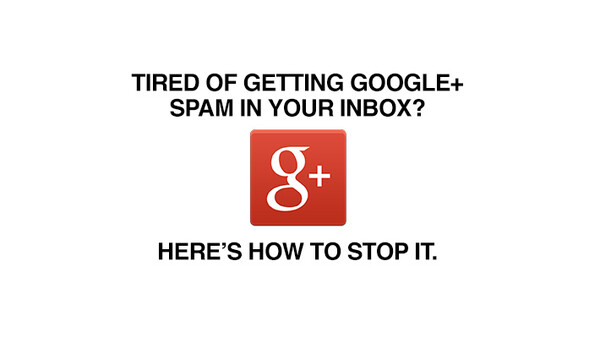 How To Keep Google+ From Spamming Your Inbox