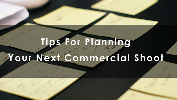 Tips For Planning Your Next Commercial Photoshoot