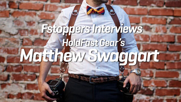 Fstoppers Exclusive Interview - HoldFast Gear Founder Matthew Swaggart on Photography and Entrepreneurship