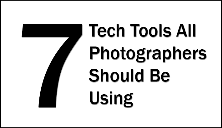 7 Tech Tools All Photographers Should Use