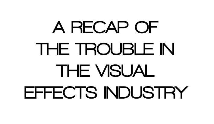 A Recap Of The Trouble In The Visual Effects Industry