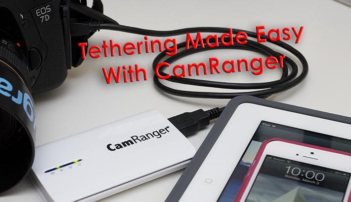Fstoppers Reviews The CamRanger: The Best Thing To Happen To Shooting Tethered...Ever.