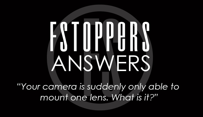 Fstoppers Answers - What is Your 'Can't Live Without' Lens?