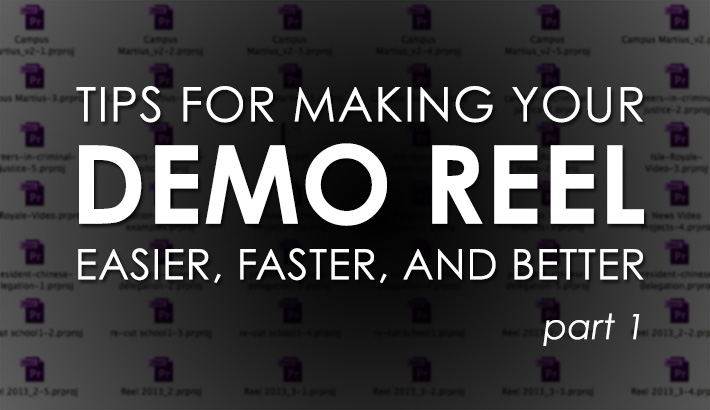 Tips For Making A Better Video Demo Reel Which Can Get You New Clients (Part 1)