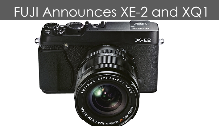 Fuji News – XE-2 Mirrorless and XQ1 Compact Announced