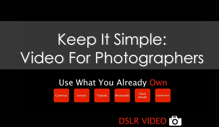 Keep It Simple: Shoot Great Video Simply and Effectively