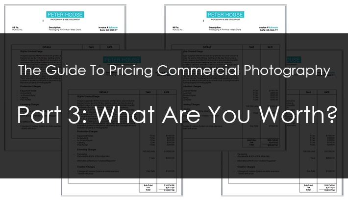 The Guide To Pricing Commercial Photography Part 3: What Are You Worth?