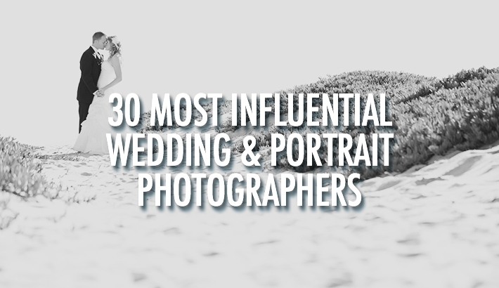 30 Most Influential Wedding & Portrait Photographers
