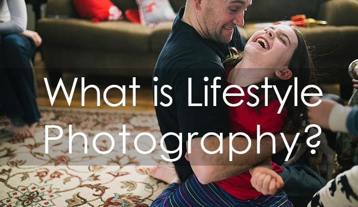 True Lifestyle Photography and How to Get the Most Out of Your Session