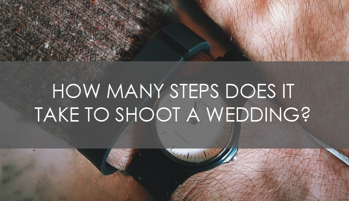How Many Steps Does it Take to Shoot a Wedding?
