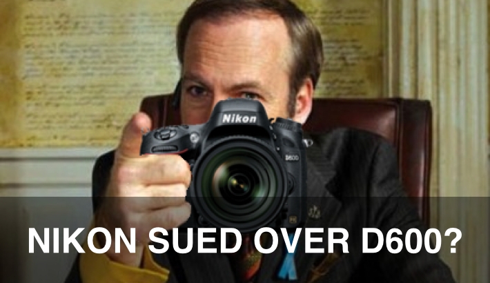 D600 Owners form Class Action Lawsuit