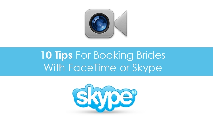 10 Tips To Booking More Brides Using Skype Or FaceTime