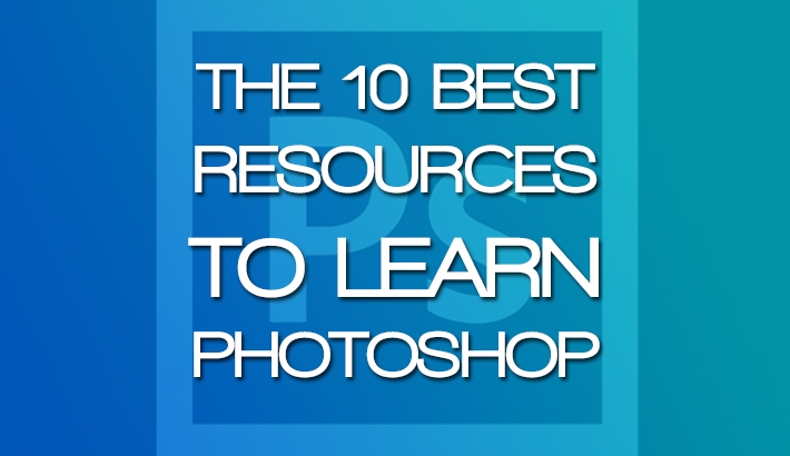 A Collection Of The 10 Best Resources To Learn Photoshop