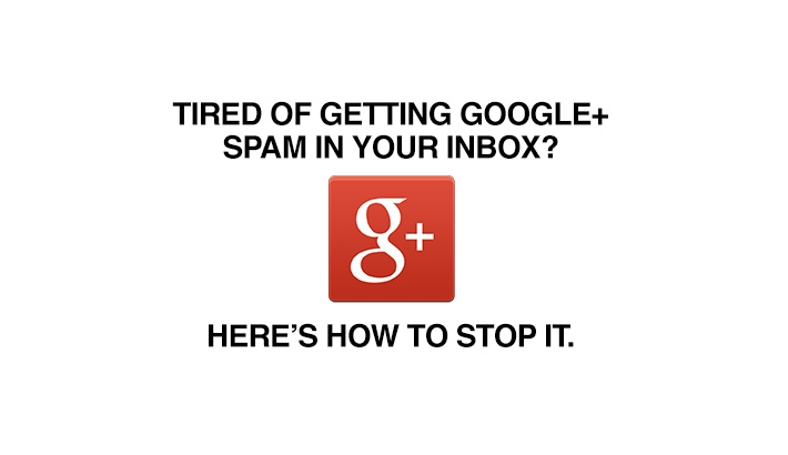How To Keep Google+ From Spamming Your Inbox