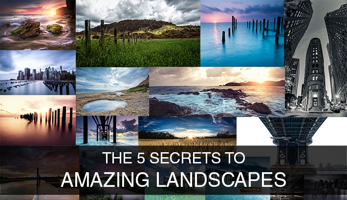 The Five Tips to Creating Amazing Landscape Photos