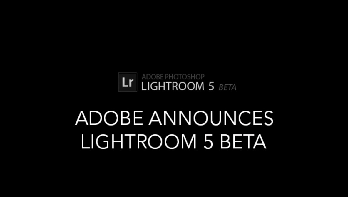 Adobe Announces Lightroom 5, Beta Available Now