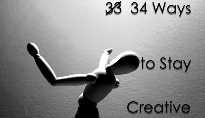 34 Ways to Stay Creative