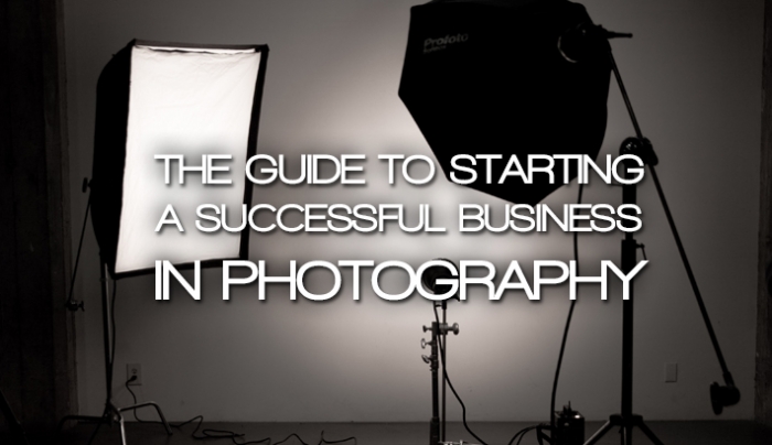 Starting A Successful Photography Business: Everything You Need To Know