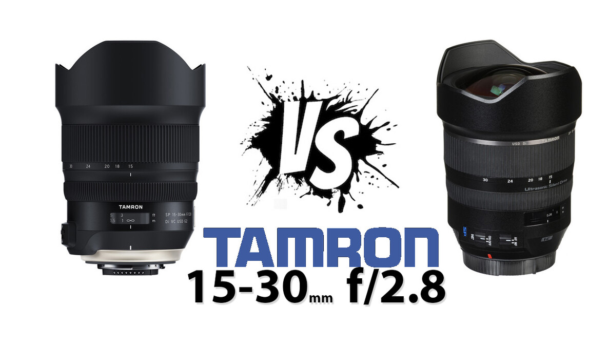 Is the New Tamron 15-30mm f/2.8 G2 Better Than the Original SP