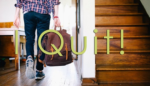 I’m A Quitter, And You Should Be Too!