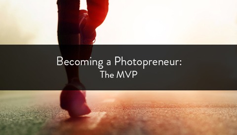 Becoming a Photopreneur: The MVP
